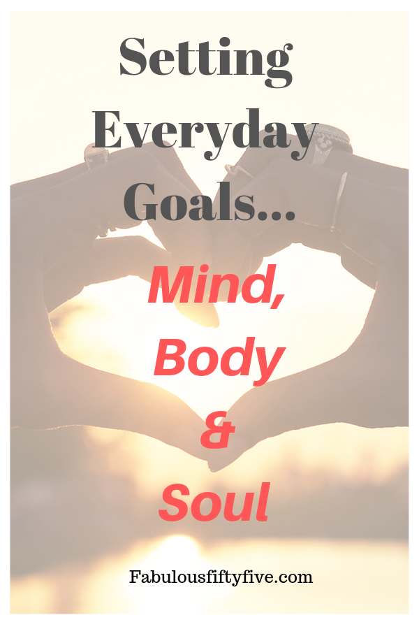 everyday goals; mind; body; soul